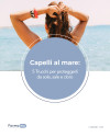 Capelli al Mare: 5 Trucchi per Proteggerli da Sole, Sale e Cloro