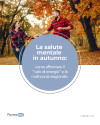 La salute mentale in autunno: come affrontare il “calo di energia” e la malinconia stagionale
