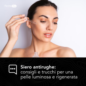 Guida all'Uso Efficace del Siero Antirughe: Consigli e Trucchi per una Pelle Luminosa e Rigenerata