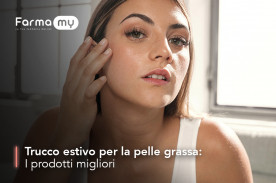 Trucco estivo per la pelle grassa: i prodotti migliori